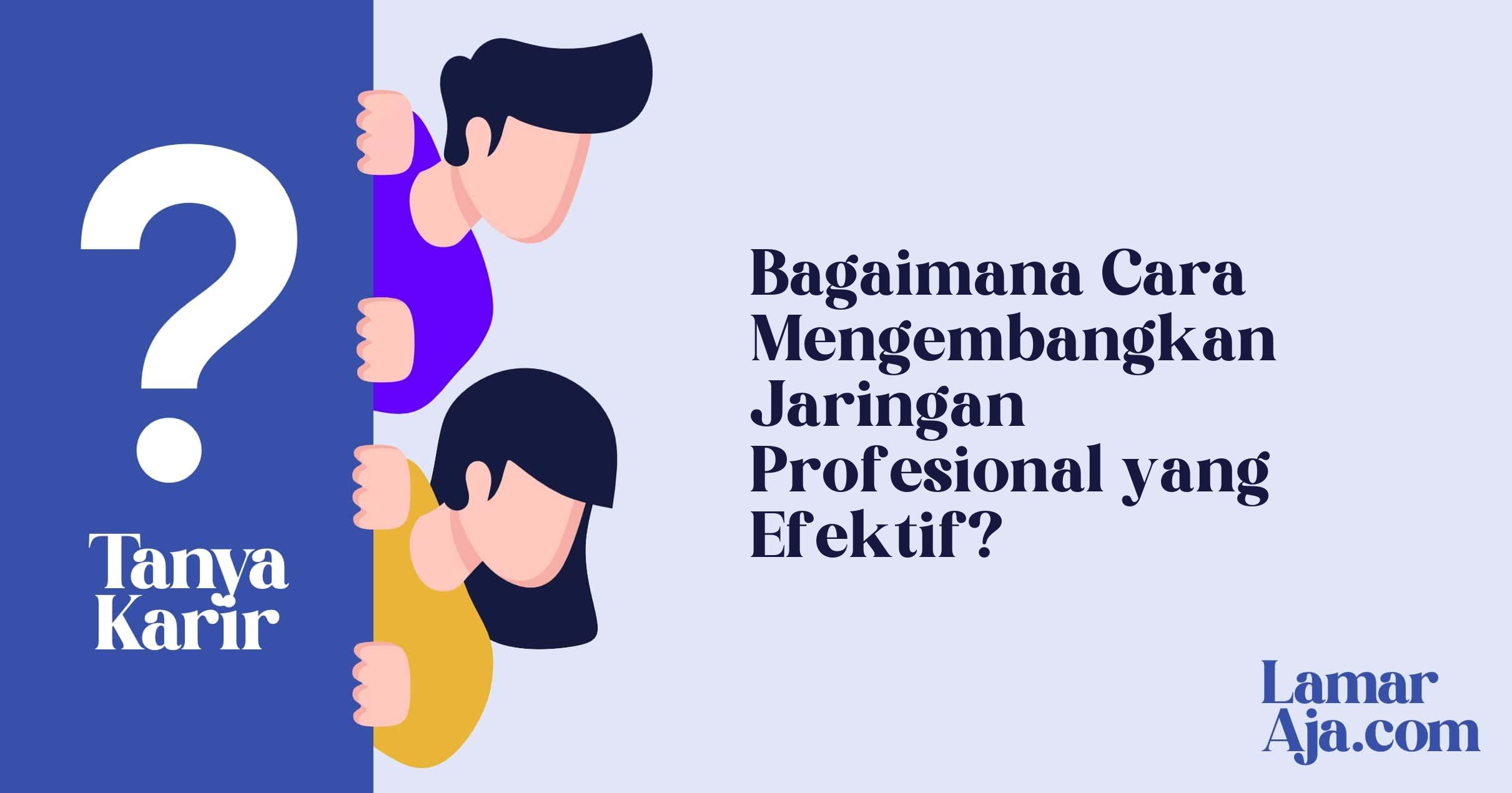 Bagaimana Cara Mengembangkan Jaringan Profesional yang Efektif?